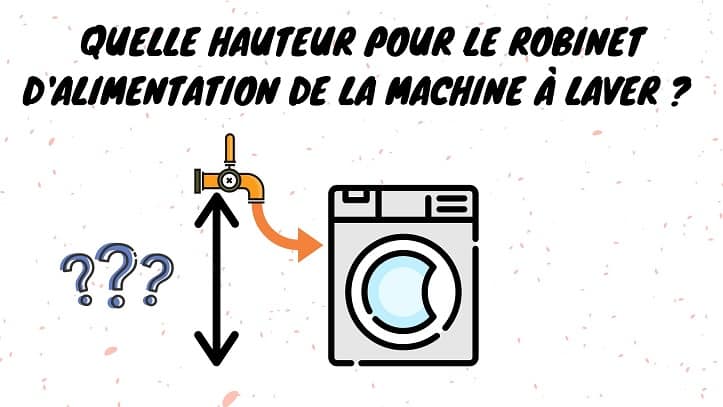 hauteur robinet machine à laver